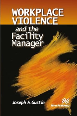 workplace violence and the facility manager 1st edition joseph f gustin 8770229147, 978-8770229142