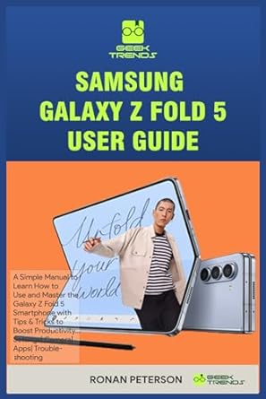 samsung galaxy z fold 5 user guide a simple manual to learn how to use and master the galaxy z fold 5