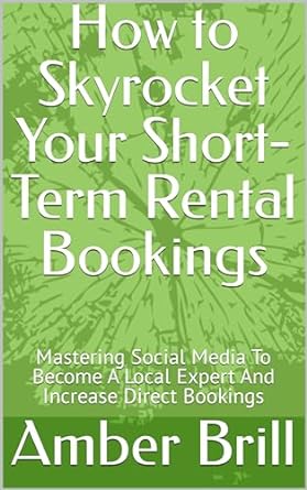 how to skyrocket your short term rental bookings mastering social media to become a local expert and increase