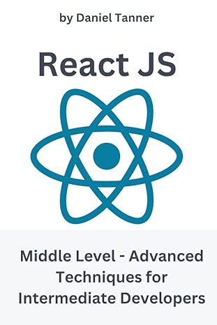 react js middle level advanced techniques for intermediate developers 1st edition daniel tanner b0cjll2b9p,