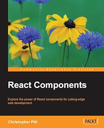 react components 1st edition christopher pitt 1785889281, 978-1785889288