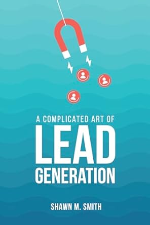 a complicated art of lead generation 1st edition shawn smith ,brandie grace wong b0cqkj7c46, b0cqj1v2ml