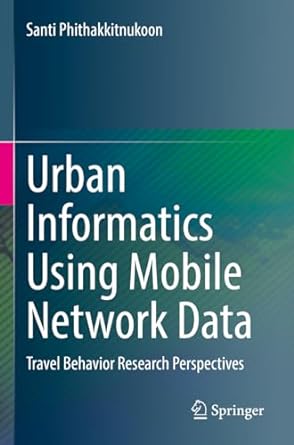 urban informatics using mobile network data travel behavior research perspectives 1st edition santi