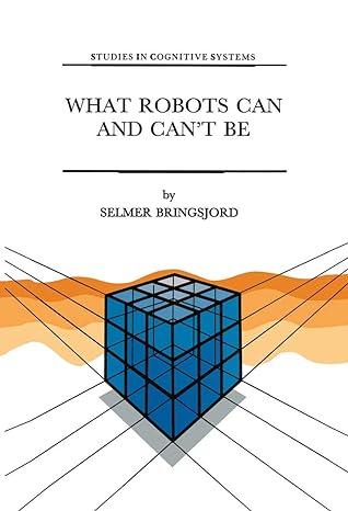 what robots can and can t be 1st edition selmer bringsjord 9401050872, 978-9401050876