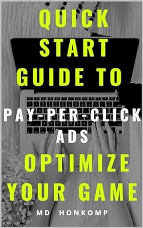 quick start guide to pay per click ads optimize your game 1st edition michelle echevarria honkomp b0cqhysyw1