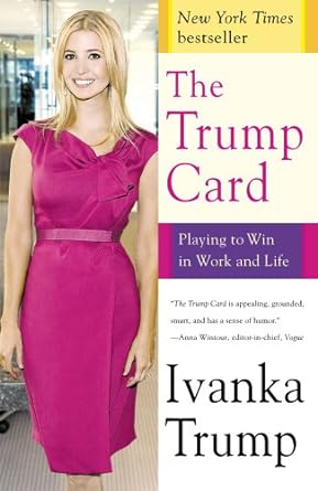 the trump card playing to win in work and life 1st edition ivanka trump b0057dcdnw