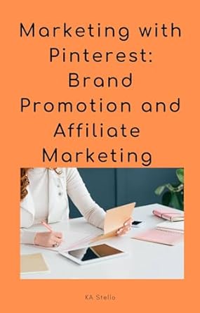 marketing with pinterest brand promotions and affiliate marketing an additional income stream to your