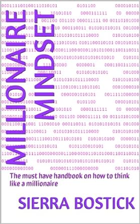 think like a millionaire the must have handbook on how to think like a millionaire 1st edition sierra bostick