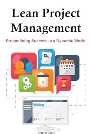 lean project management streamlining success in a dynamic world 1st edition daniel green b0cr7y917c