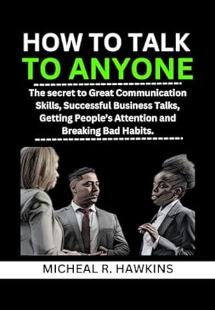 how to talk to anyone the secret to great communication skills successful business talks getting peoples