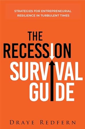 the recession survival guide strategies for entrepreneurial resilience in turbulent times 1st edition draye