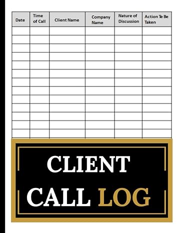client call log a comprehensive record for efficient communication clients management 120 page 1st edition