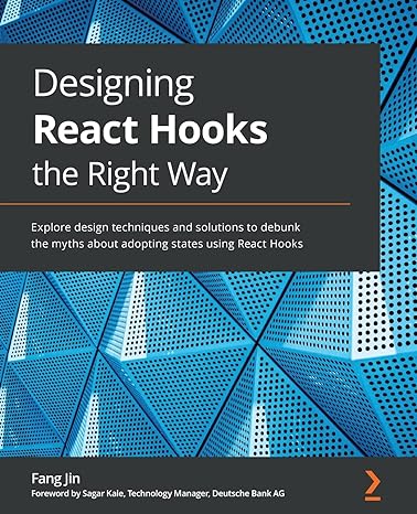 designing react hooks the right way explore design techniques and solutions to debunk the myths about