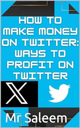 how to make money on twitter ways to profit on twitter 1st edition mr saleem b0cps7pdx3, b0cqj7gc8h