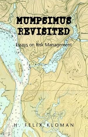 mumpsimus revisited essays on risk management essays on risk management 1st edition h felix kloman