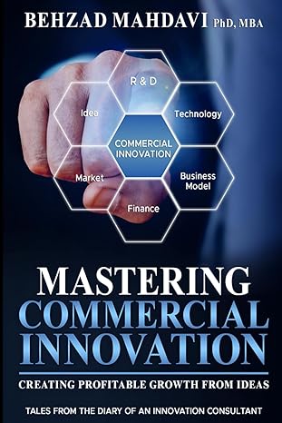 mastering commercial innovation creating profitable growth from ideas tales from the diary of an innovation