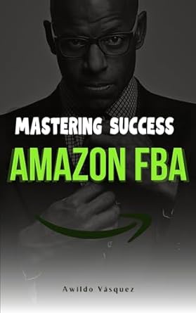 mastering success on amazon fba a step by step plan to become a professional seller and sell products from