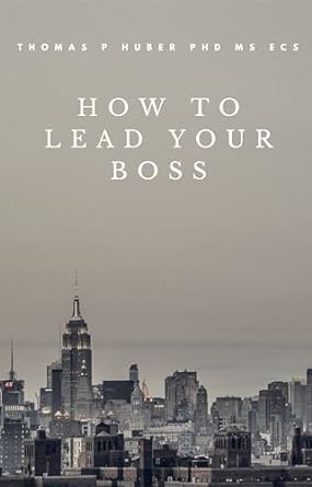 how to lead your boss 1st edition thomas huber b0ccw5d5lf, b0cll62yp1