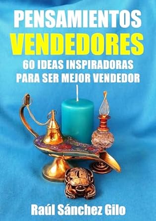 pensamientos vendedores 60 ideas inspiradoras para ser mejor vendedor 1st edition raul sanchez gilo b0clvr818h