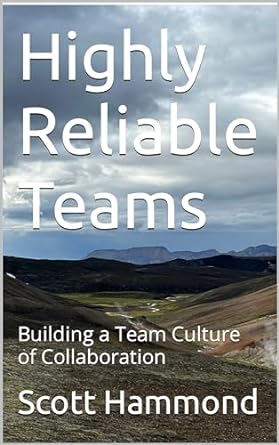 highly reliable teams building a team culture of collaboration 1st edition scott hammond ,andrew smith
