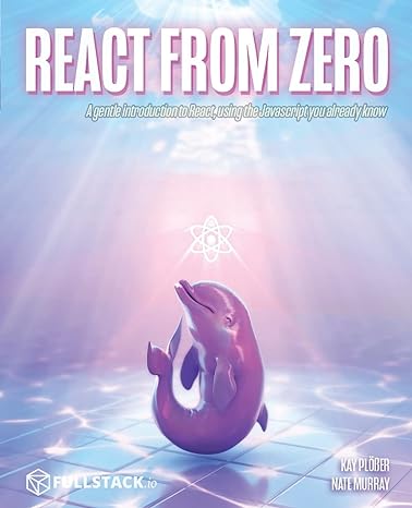 react from zero learn react using the javascript you already know 1st edition kay plosser ,nate muray