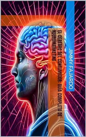 el cerebro del consumidor guia completa de neuromarketing 1st edition jimmy fajardo b0cmfvpy3r, b0cr9gc5jn