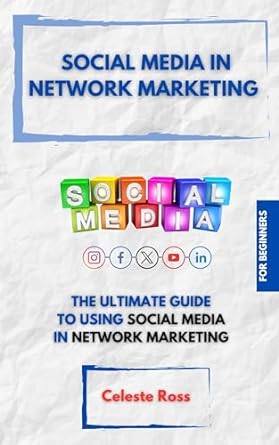 social media in network marketing the ultimate guide to using social media in network marketing 1st edition