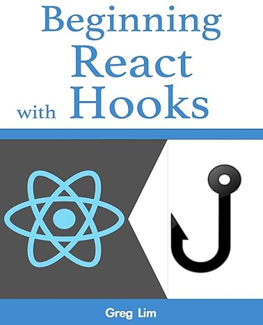 beginning react with hooks 1st edition greg lim 9811477965, 978-9811477966