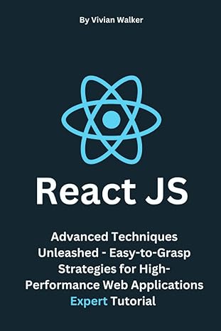 react js advanced techniques unleashed easy to grasp strategies for high performance web applications expert