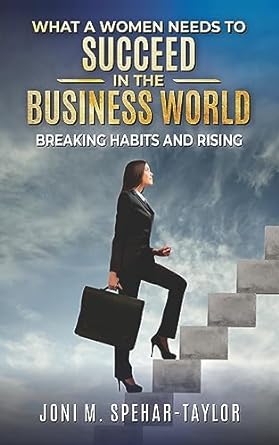 what a women needs to succeed in the business world breaking habits and rising succeed in daily life too 1st