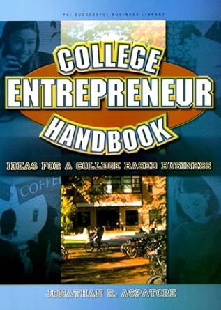 college entrepreneur handbook ideas for a college based business 1st edition jonathan reed aspatore