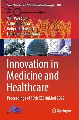 innovation in medicine and healthcare proceedings of 10th kes inmed 2022 1st edition yen wei chen ,satoshi