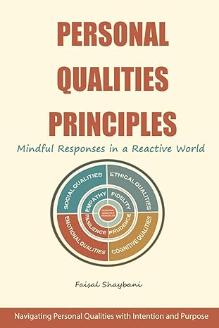 personal qualities principles mindful responses in a reactive world 1st edition faisal shaybani b0crf5ytd6,