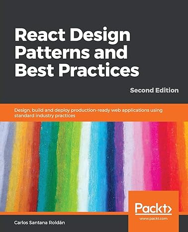 react design patterns and best practices design build and deploy production ready web applications using