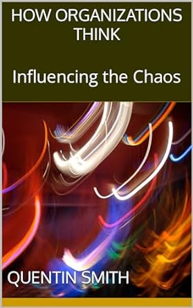 how organizations think influencing the chaos 1st edition quentin smith b0crccv85w, b0cr9dwpm8