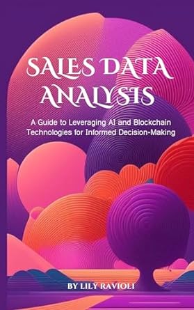 sales data analysis a guide to leveraging ai and blockchain technologies for informed decision making 1st