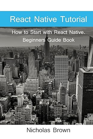 react native tutorial how to start with react native beginners guide book 1st edition nicholas brown