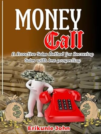 moneycall a proactive sales method for recurring sales with less prospecting 1st edition erikunle john