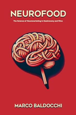 neurofood the science of neuromarketing in gastronomy and wine 1st edition marco baldocchi b0878vzl8r,