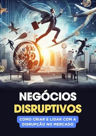 negocios disruptivos como criar e lidar com a disrupcao no mercado 1st edition rspf livros b0cr9mvcm7