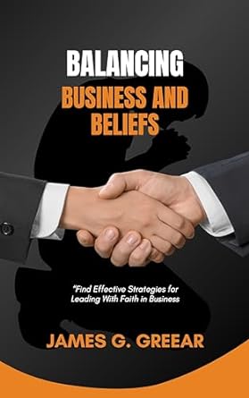 balancing business and beliefs 1st edition james g greear b09988zxz6, b0cm72zm1x