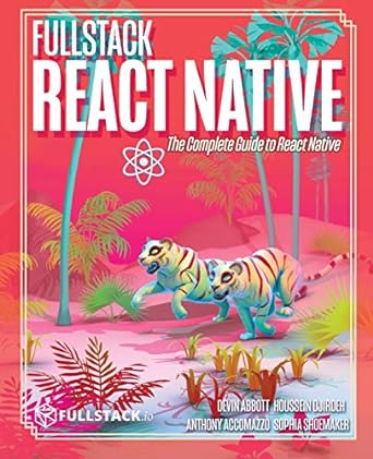 fullstack react native create beautiful mobile apps with javascript and react native 1st edition devin abbott