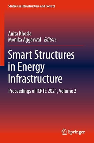 smart structures in energy infrastructure proceedings of icrte 2021 volume 2 1st edition anita khosla ,monika