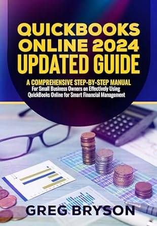 quickbooks online 2024 updated guide a comprehensive step by step manual for small business owners on