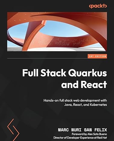 full stack quarkus and react hands on full stack web development with java react and kubernetes 1st edition