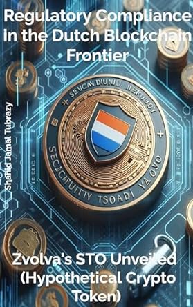 regulatory compliance in the dutch blockchain frontier zvolvas sto unveiled 1st edition shahid jamal tubrazy