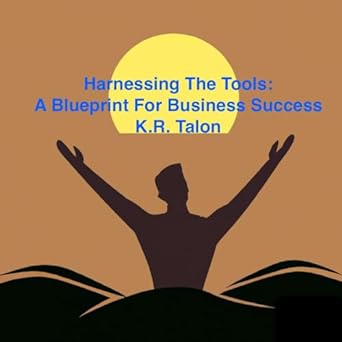 harnessing the tools a blueprint for business success 1st edition k r talon b0cjph4fnw, b0cjpssfm2