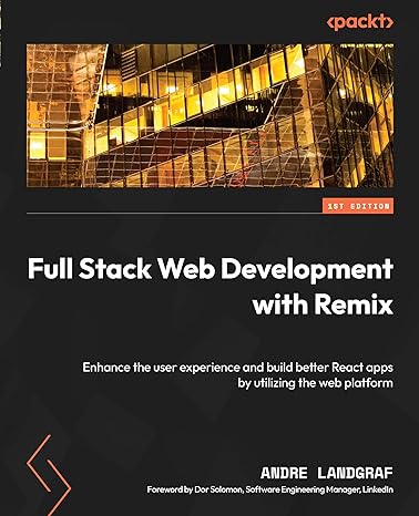 full stack web development with remix enhance the user experience and build better react apps by utilizing