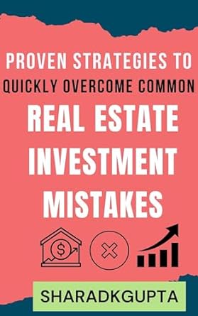 proven strategies to quickly overcome common real estate investment mistakes 1st edition sharad gupta