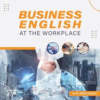 business english at the workplace 1st edition alaa abdulsamad b0cqddy5xg